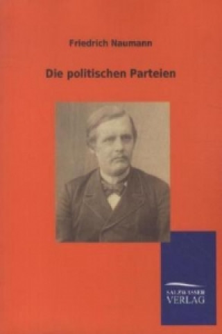 Książka Die politischen Parteien Friedrich Naumann