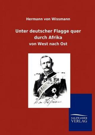Carte Unter deutscher Flagge quer durch Afrika Hermann von Wißmann