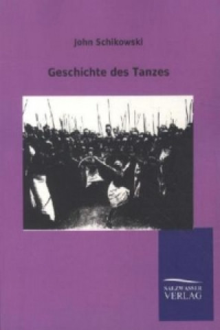 Kniha Geschichte des Tanzes John Schikowski