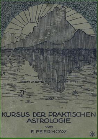 Könyv Kursus der praktischen Astrologie Friedrich Feerhow