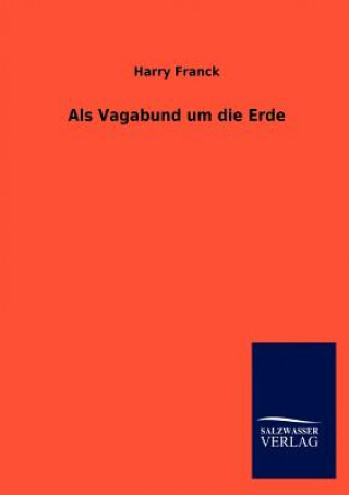 Buch Als Vagabund um die Erde Harry Franck