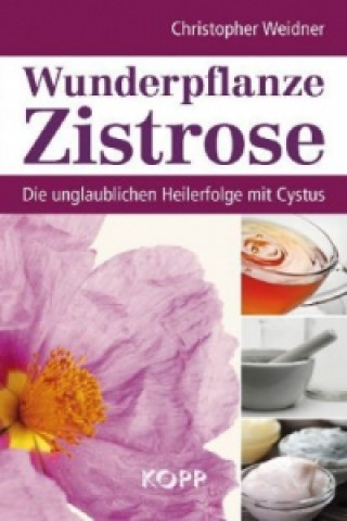 Könyv Wunderpflanze Zistrose Christopher Weidner