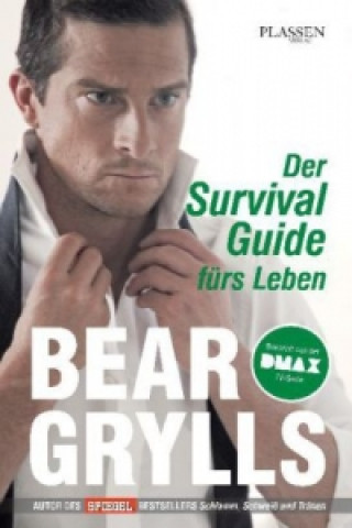 Könyv Der Survival-Guide fürs Leben Bear Grylls