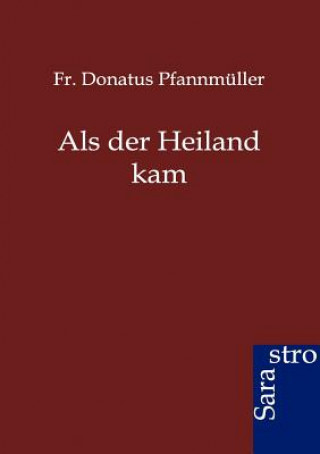 Book Als der Heiland kam Donatus Pfannmüller