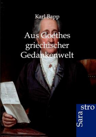 Kniha Aus Goethes griechischer Gedankenwelt Karl Bapp