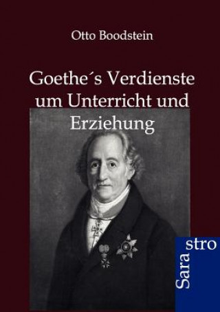 Książka Goethes Verdienste um Unterricht und Erziehung Otto Boodstein