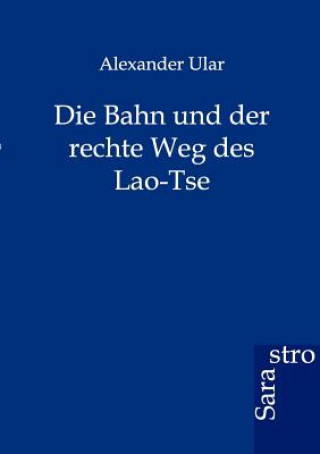 Buch Bahn und der rechte Weg des Lao-Tse Alexander Ular