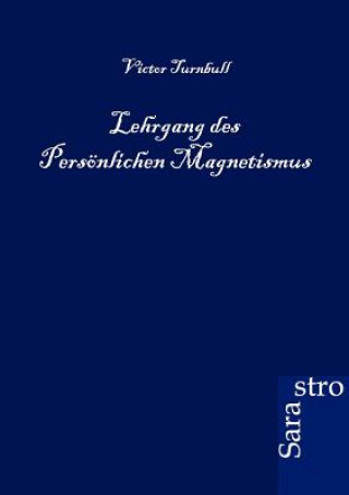 Книга Lehrgang des Persoenlichen Magnetismus Victor Turnbull