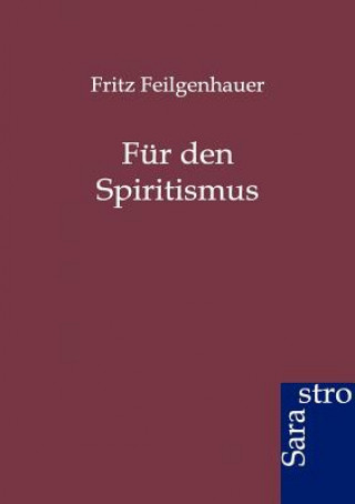Kniha Fur den Spiritismus Fritz Feilgenhauer