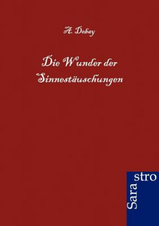Kniha Wunder der Sinnestauschungen A. Debay