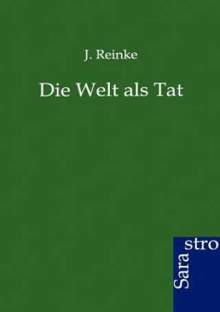 Könyv Welt als Tat J. Reinke