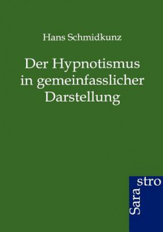 Kniha Hypnotismus in gemeinfasslicher Darstellung Hans Schmidkunz