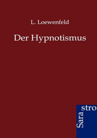 Könyv Hypnotismus Leopold Löwenfeld