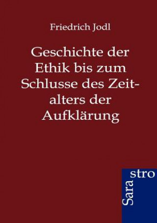 Book Geschichte der Ethik bis zum Schlusse des Zeitalters der Aufklarung Friedrich Jodl