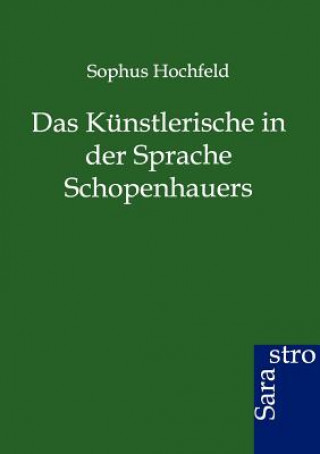 Книга Kunstlerische in der Sprache Schopenhauers Sophus Hochfeld