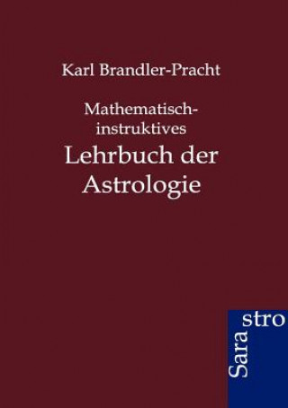 Knjiga Mathematisch-instruktives Lehrbuch der Astrologie Karl Brandler-Pracht