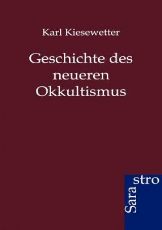 Könyv Geschichte des neueren Okkultismus Karl Kiesewetter