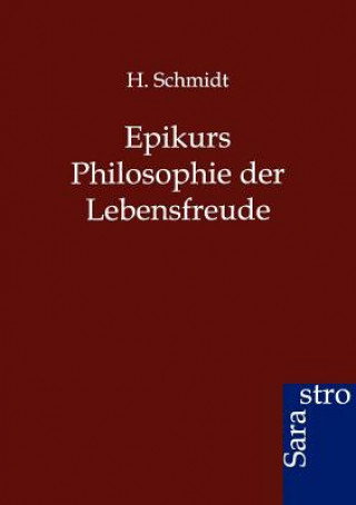 Książka Epikurs Philosophie der Lebensfreude H. Schmidt