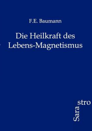 Książka Heilkraft Des Lebens-Magnetismus F.E. Baumann