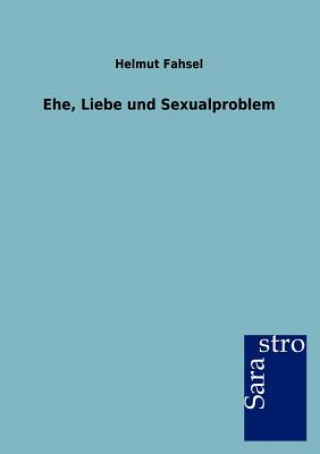 Βιβλίο Ehe, Liebe und Sexualproblem Helmut Fahsel