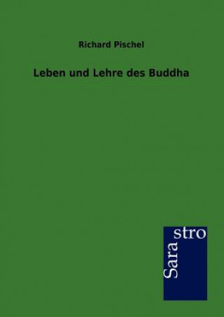 Kniha Leben und Lehre des Buddha Richard Pischel