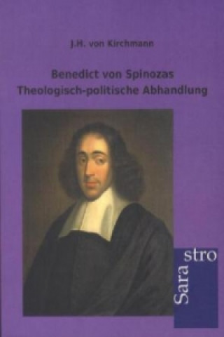 Buch Benedict von Spinozas Theologisch-politische Abhandlung Julius H. von Kirchmann