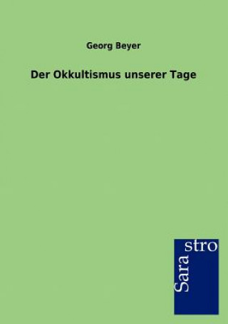 Kniha Okkultismus Unserer Tage Georg Beyer