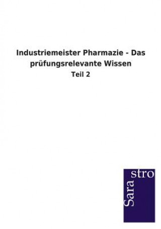 Könyv Industriemeister Pharmazie - Das prufungsrelevante Wissen Sarastro Gmbh