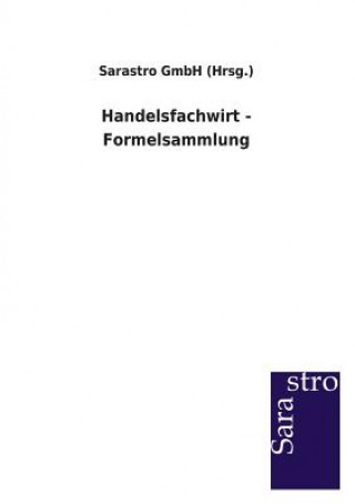 Книга Handelsfachwirt - Formelsammlung Sarastro Gmbh (Hrsg )