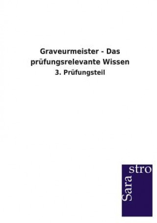 Kniha Graveurmeister - Das prufungsrelevante Wissen Sarastro Verlag