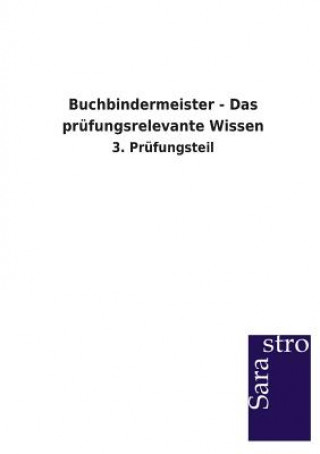 Buch Buchbindermeister - Das prufungsrelevante Wissen Sarastro Verlag