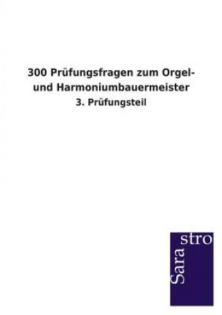 Carte 300 Prufungsfragen zum Orgel- und Harmoniumbauermeister Sarastro Verlag