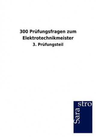 Kniha 300 Prufungsfragen zum Elektrotechnikmeister Sarastro Gmbh