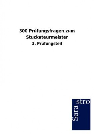 Carte 300 Prufungsfragen zum Stuckateurmeister Sarastro Gmbh