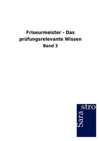 Kniha Friseurmeister - Das prufungsrelevante Wissen Sarastro Gmbh