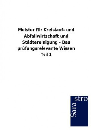 Knjiga Meister Fur Kreislauf- Und Abfallwirtschaft Und St Dtereinigung - Das PR Fungsrelevante Wissen Sarastro Gmbh