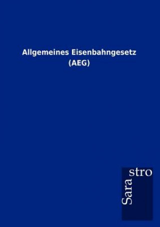 Kniha Allgemeines Eisenbahngesetz (AEG) Sarastro Gmbh