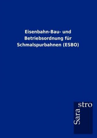 Buch Eisenbahn-Bau- Und Betriebsordnung Fur Schmalspurbahnen (Esbo) Thomas Padberg