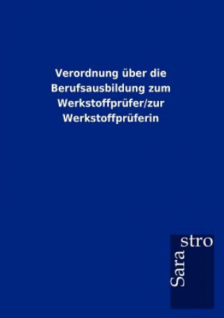 Buch Verordnung uber die Berufsausbildung zum Werkstoffprufer/zur Werkstoffpruferin 