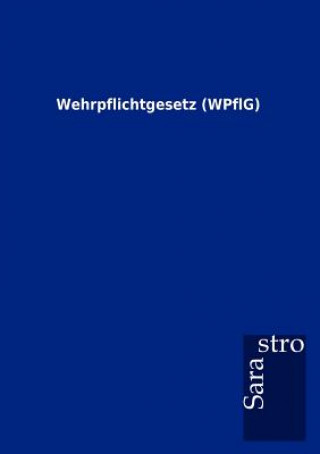 Könyv Wehrpflichtgesetz (WPflG) Sarastro Gmbh