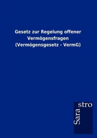 Βιβλίο Gesetz zur Regelung offener Vermoegensfragen (Vermoegensgesetz - VermG) Sarastro Gmbh