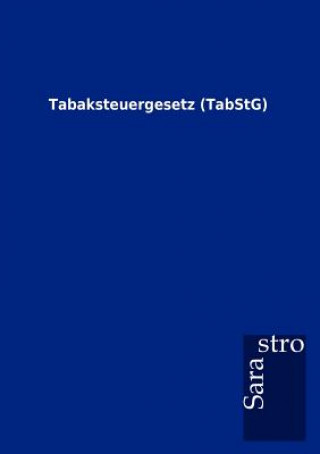 Knjiga Tabaksteuergesetz (TabStG) Sarastro Gmbh