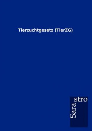 Kniha Tierzuchtgesetz (TierZG) Sarastro Gmbh