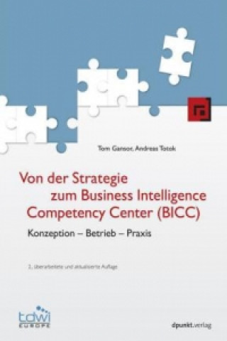 Knjiga Von der Strategie zum Business Intelligence Competency Center (BICC) Tom Gansor