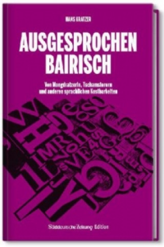 Kniha Ausgesprochen Bairisch Hans Kratzer