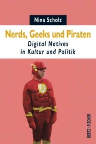 Knjiga Nerds, Geeks und Piraten Nina Scholz