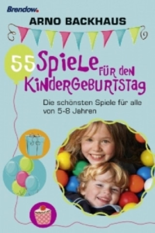 Könyv 55 Spiele für den Kindergeburtstag Arno Backhaus