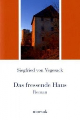 Könyv Das fressende Haus Siegfried von Vegesack