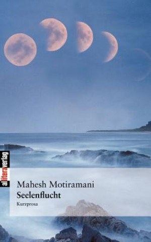 Könyv Seelenflucht Mahesh Motiramani
