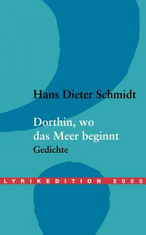 Libro Dorthin, wo das Meer beginnt Hans D. Schmidt